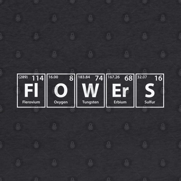 Flowers (Fl-O-W-Er-S) Periodic Elements Spelling by cerebrands